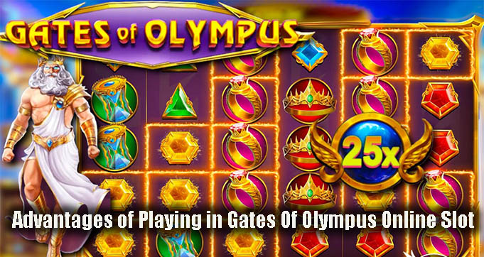 Advantages of Playing in Gates Of OIympus Online Slot